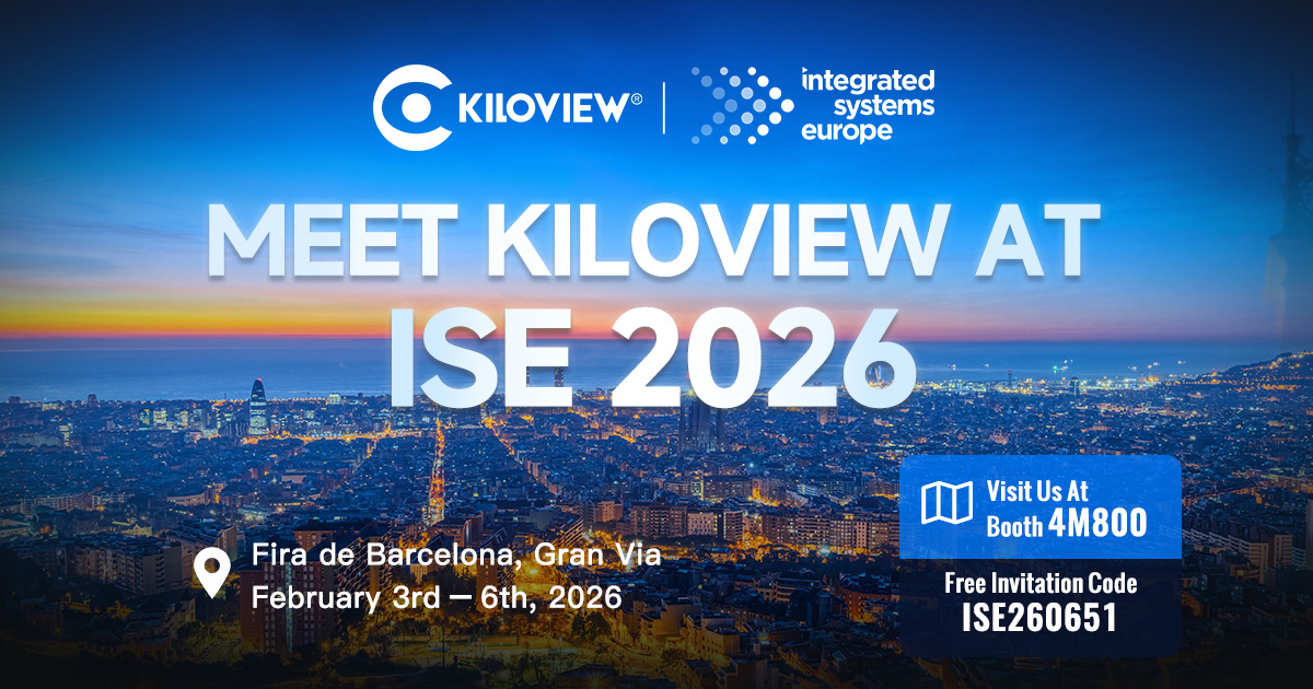 Kiloview New Innovations at ISE 2026: Advancing Our Integrated AV-over-IP Ecosystem from Connection to Transmission
