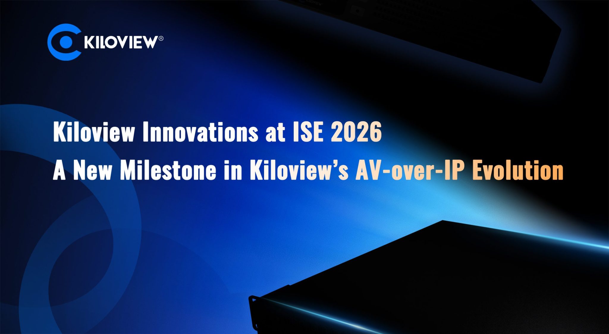 Kiloview New Innovations at ISE 2026: Advancing Our Integrated AV-over ...